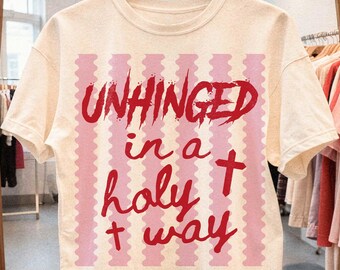 Christian PNG: Unhinged in a Holy Way Svg , Bible Verse Shirt Design (Digital Download)