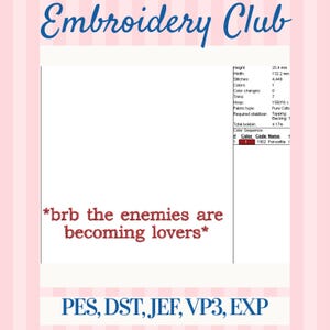May include: A digital embroidery design image with the text "Embroidery Club" in blue script. The image includes design details like height (25.4 mm), width (132.2 mm), and the phrase "*brb the enemies are becoming lovers*".