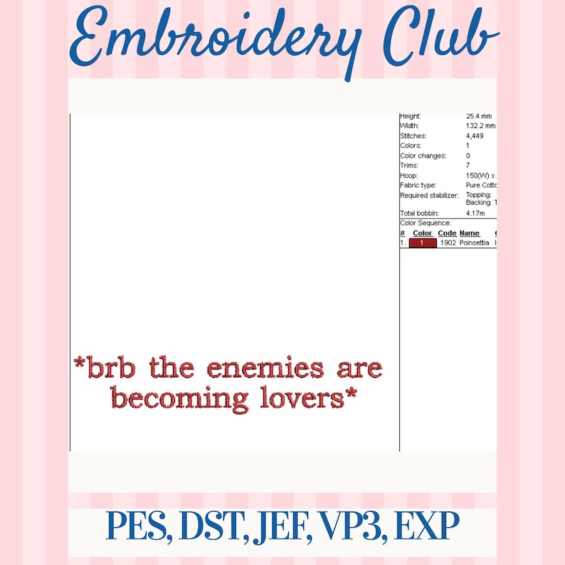May include: A digital embroidery design image with the text "Embroidery Club" in blue script. The image includes design details like height (25.4 mm), width (132.2 mm), and the phrase "*brb the enemies are becoming lovers*".