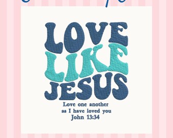 Love Like Jesus Embroidery Design, Christian Bible Verse (PES, DST, JEF, VP3, Hus, Exp)