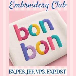 Puede incluir: Una superficie de tela blanca con el texto bordado "bon bon" en dos filas. Las letras son multicolores, utilizando tonos rosa, azul cerceta, amarillo, morado y lavanda. El texto superior dice "Embroidery Club" y el inferior "BX,PES,JEF,VP3,EXP,DST".