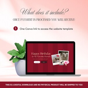 May include: A laptop screen displays a website template with the text "What does it include?", "ONCE PAYMENT IS PROCESSED YOU WILL RECEIVE:", "1 One Canva link to access the website template", "Happy Birthday to My Favorite Person".
