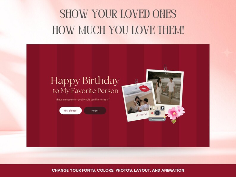 May include: A maroon graphic with the text "Happy Birthday to My Favorite Person." The image includes two photos, a camera, and pink flowers. The text at the top says "Show your loved ones how much you love them!"