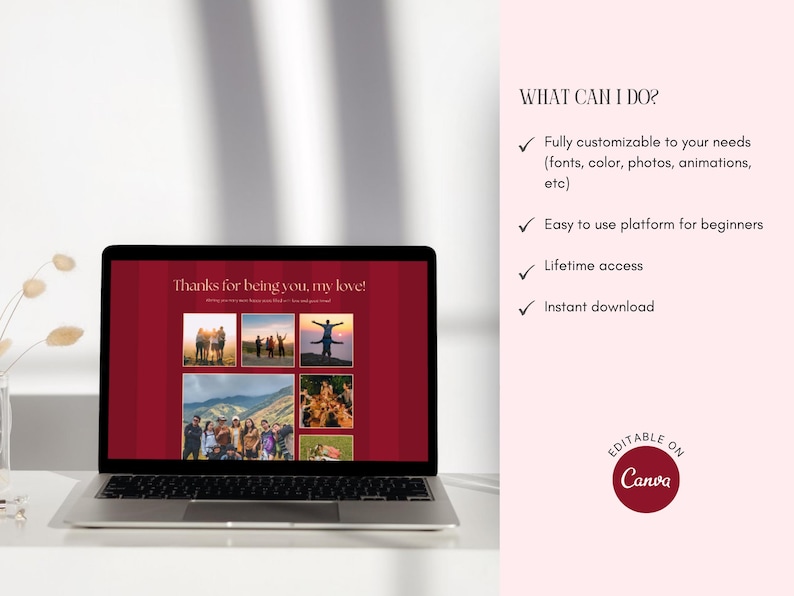 May include: A laptop displays a presentation with the text "Thanks for being you, my love!" and several photos. The right side of the screen lists features: fully customizable, easy to use, lifetime access, and instant download. The Canva logo is visible.