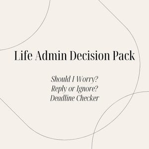 May include: A beige graphic with the text "Life Admin Decision Pack" in a serif font. Below, the text reads "Should I Worry? Reply or Ignore? Deadline Checker" in a smaller font, with curved lines in the background.