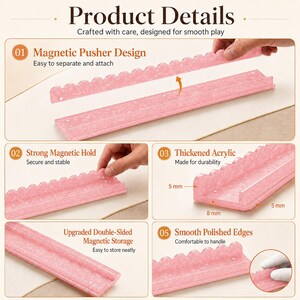 May include: Pink acrylic magnetic pusher design with scalloped edges. Features include strong magnetic hold, thickened acrylic, and smooth polished edges. The product details include the text "Product Details" and "Crafted with care, designed for smooth play."