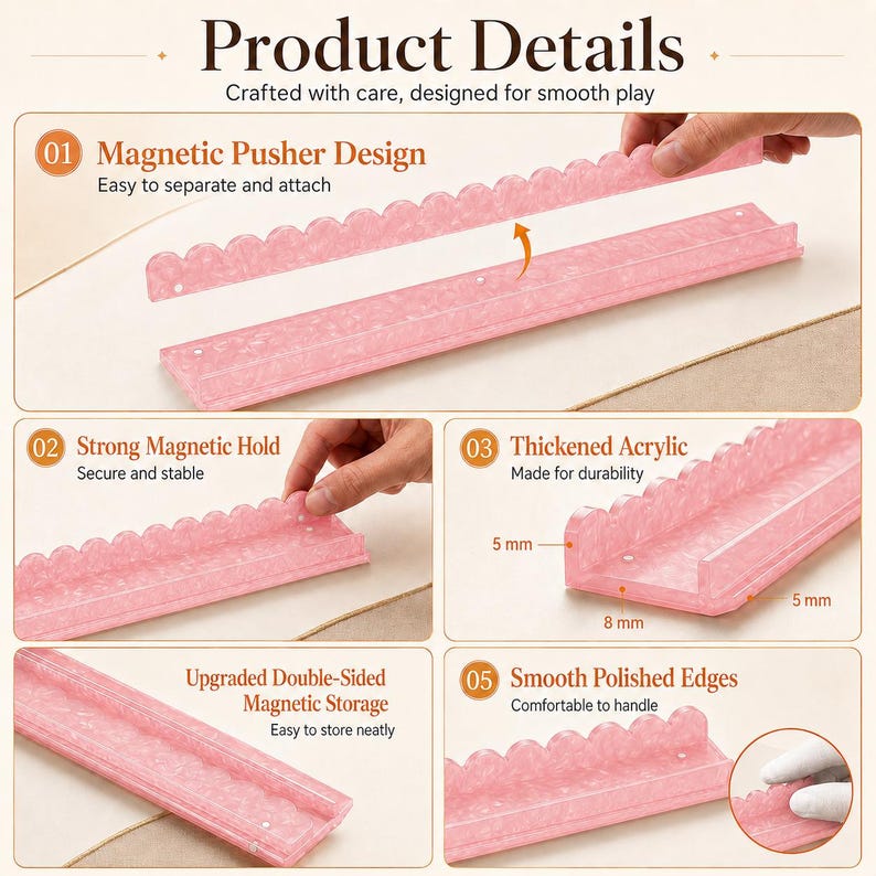 May include: Pink acrylic magnetic pusher design with scalloped edges. Features include strong magnetic hold, thickened acrylic, and smooth polished edges. The product details include the text "Product Details" and "Crafted with care, designed for smooth play."