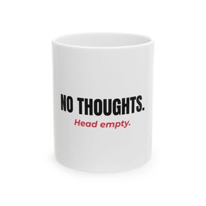 Funny Meme Mug, No Thoughts Head Empty, Gen Z Humor Gift, Sarcastic Coffee Cup, Funny Gift for Her Him, Student Coworker Mug