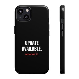 Witzige Handyhülle mit Technik-Thema: „Update verfügbar – ignorieren!“, Geschenk für Programmierer, sarkastische iPhone- und Samsung-Hülle, Hülle mit Geek-Humor