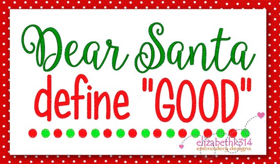 Dear Santa Define Good machine embroid