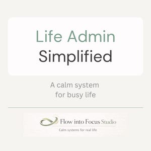 Puede incluir: Gráfico con el texto "Life Admin Simplified" en verde y negro. Debajo, se lee "A calm system for busy life". El logotipo de "Flow into Focus Studio" está en la parte inferior, con el lema "Calm systems for real life."
