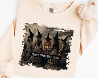 Girls Will Be Girls Witch Halloween Sweatshirt, Coven Witch Crewneck, Spooky Women Halloween Shirt, Dark Witch Fall Tee, Comfort Colors Gift
