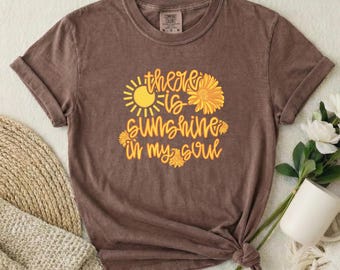 Sunshine In My Soul Shirt, Sunflower Tee, Christian Summer Shirt, Inspirational Tee, Comfort Colors Tee, Faith Shirt, Positive Quote Tee