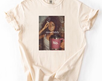 Funny Mood Lately Shirt, No Mug Doll Meme Tee, Sarcastic Coffee Lover Shirt, Y2K Funny Graphic Tee, Trendy Meme T-Shirt Gift