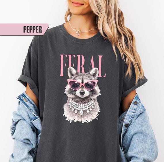 Feral Raccoon Shirt, Funny Glam Raccoon Tee, Sassy Women's T-Shirt, Comfort Colors Humor Shirt, Funny Animal Graphic Tee
