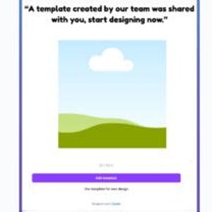 May include: A digital design template interface with a white background and a central image placeholder. The text "A template created by our team was shared with you, start designing now" is displayed at the top. A purple button reads "Edit template".
