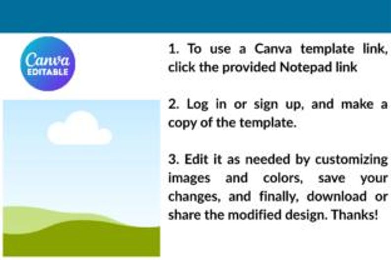 May include: A graphic with the Canva logo and instructions for using a template. The instructions include clicking a Notepad link, logging in, making a copy, editing, and downloading the design. The background features a blue sky, a white cloud, and green hills.