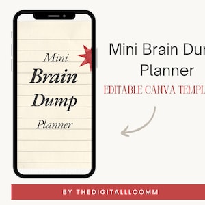 May include: A smartphone screen shows a digital planner labelled "Mini Brain Dump Planner" on a lined paper background. The text "Editable Canva Template" is also visible. A red banner at the bottom reads "BY THEDIGITALLLOOMM."