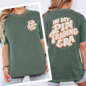 In My Pin Trading Era Shirt, Comfort Colors 1717 Back Graphic Tee, Retro 3D Bubble Typography Top, Vintage Enamel Pin Collector Gift Outfit Moss