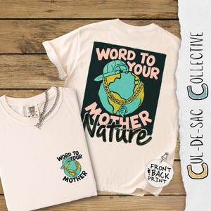Word To Your Mother Nature Shirt, 90s Nostalgia Tee, Retro Earth Day Top, Funny Environmentalist Tshirt, Nature Lover Apparel, Outdoors Gift