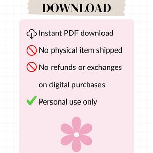 May include: A digital download graphic with the text "DIGITAL DOWNLOAD". The image includes the text "Instant PDF download", "No physical item shipped", "No refunds or exchanges", and "Personal use only". A pink flower is at the bottom.