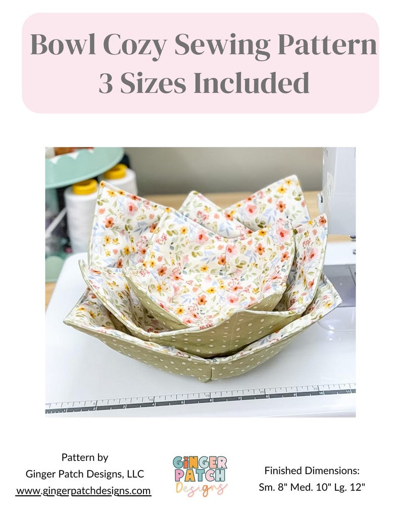 May include: Three bowl cozies in varying sizes, nested together. The cozies are square-shaped with floral and polka dot patterns. The text "Bowl Cozy Sewing Pattern 3 Sizes Included" is at the top. Finished dimensions are: Sm. 8", Med. 10", Lg. 12".