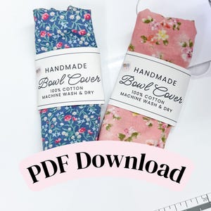 May include: Two handmade bowl covers, one in blue with a floral design and the other in pink with a floral design. Each cover is labelled "HANDMADE Bowl Cover" and made of 100% cotton, machine washable. The text "PDF Download" is also visible.