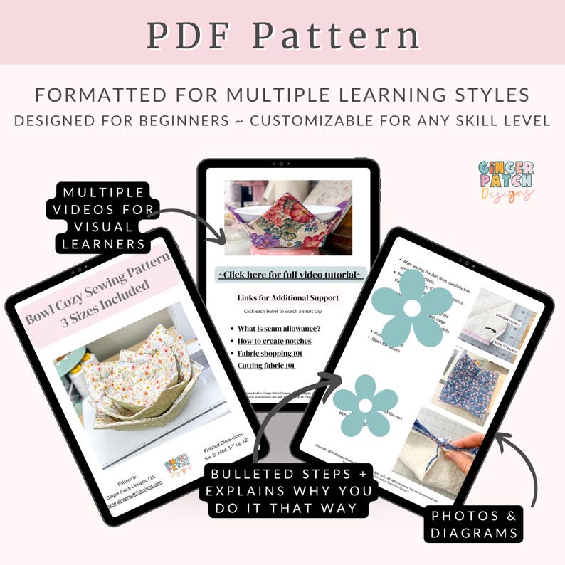 May include: A digital PDF pattern for a bowl cozy, displayed on three tablets. The pattern includes multiple videos for visual learners, bulleted steps, and photos with diagrams. The text on the tablets reads "Bowl Cozy Sewing Pattern" and "3 Sizes Included."