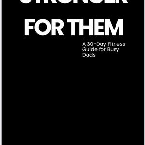 May include: A black book cover with white text that reads "STRONGER FOR THEM." Below the title is "A 30-Day Fitness Guide for Busy Dads." The author's name, "By Leo Fontana," is at the top. The bottom reads "A Dad's Guide to Health and Fitness."