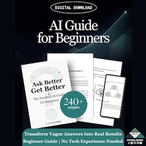 Puede incluir: Una descarga digital titulada "AI Guide for Beginners" con el texto "Ask Better Get Better" en la portada. La guía es de J.D. Fulford y tiene más de 240 páginas. Un smartphone muestra un diagrama. La guía promete transformar respuestas vagas en resultados reales.