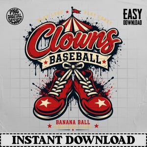 May include: A digital graphic design featuring a red and white circus tent top above the text Clowns Baseball. Below, two red trainers with white laces and stars are tied together. The design includes ink splatters and the text Play Loud Play Crazy.