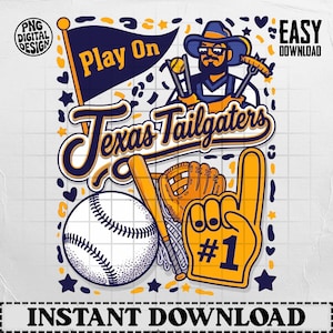May include: A digital design featuring baseball-themed elements. The design includes a baseball, bat, glove, and a foam finger with the number one. The text "Texas Tailgaters" is prominently displayed, along with the words "Play On" and "Instant Download".