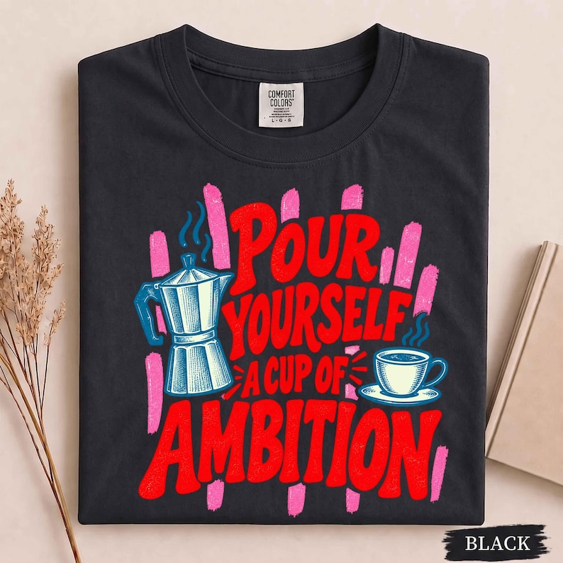 Pour Yourself A Cup of Ambition T-Shirt, Coffee Lover Gift, Funny Morning Coffee Quote Shirt, Retro Coffee Mug Tee, Country Girl Gift Bild 6