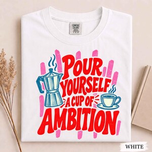 Pour Yourself A Cup of Ambition T-Shirt, Coffee Lover Gift, Funny Morning Coffee Quote Shirt, Retro Coffee Mug Tee, Country Girl Gift Bild 7