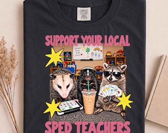 Support Your Local SPED Teacher Raccoon T-Shirt, Special Education Tee, SPED Department Gift, Back To School Teacher Squad Shirt