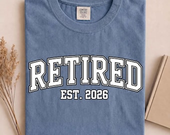 Retirement 2026 Funny Retired 2026 T-Shirt, Custom Retirement Year Shirt, Personalized Retiree Gift, Any Year Retirement Tee