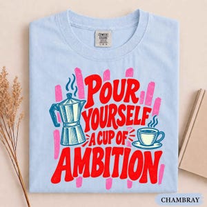 Pour Yourself A Cup of Ambition T-Shirt, Coffee Lover Gift, Funny Morning Coffee Quote Shirt, Retro Coffee Mug Tee, Country Girl Gift Bild 8
