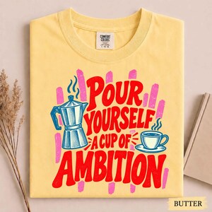 Pour Yourself A Cup of Ambition T-Shirt, Coffee Lover Gift, Funny Morning Coffee Quote Shirt, Retro Coffee Mug Tee, Country Girl Gift Bild 2
