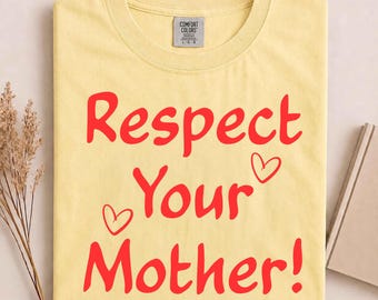 Respect Your Mother T-Shirt, Funny Sassy Attitude Quote Gift, Retro Y2K Feminist Humor Graphic Tee, Cute Sarcastic Saying Shirt for Women