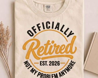 Retirement 2026 Retired 2026 Not My Problem Anymore Funny T-Shirt, Custom Retirement Gift, Retiree Tee, Retirement Party Shirt