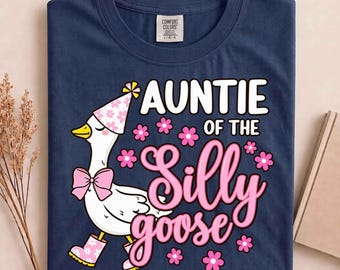 Auntie of The Silly Goose 1st First Birthday Family Matching T-Shirt, Funny Aunt Gift, Goose Theme Tee, Proud Auntie Shirt