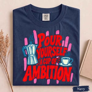Pour Yourself A Cup of Ambition T-Shirt, Coffee Lover Gift, Funny Morning Coffee Quote Shirt, Retro Coffee Mug Tee, Country Girl Gift Bild 4
