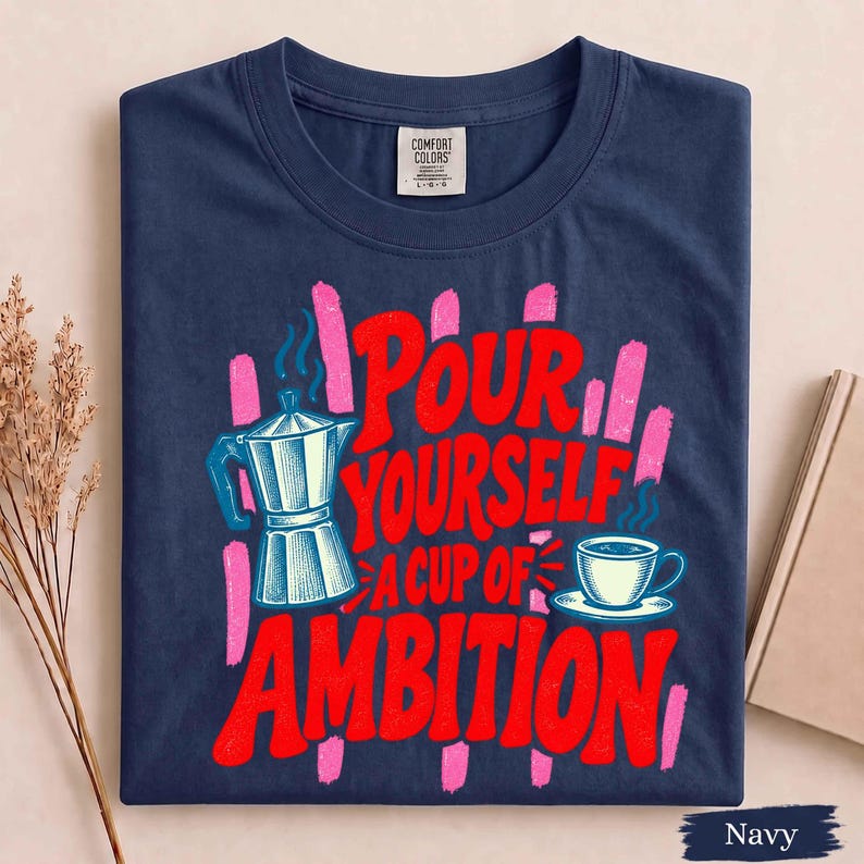 Pour Yourself A Cup of Ambition T-Shirt, Coffee Lover Gift, Funny Morning Coffee Quote Shirt, Retro Coffee Mug Tee, Country Girl Gift Bild 4