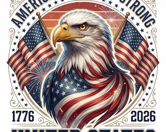 America 250 Years Strong PNG, Aquila del 250° anniversario degli Stati Uniti, 1776-2026 Design patriottico per sublimazione, Stati Uniti / Download immediato