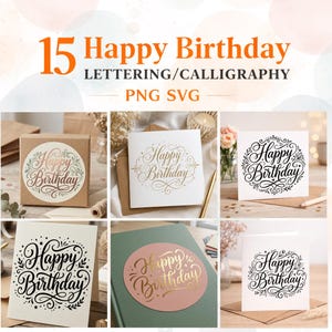 May include: A collection of birthday-themed designs featuring the text "Happy Birthday" in various calligraphy styles. The designs include cards and stickers with floral and decorative elements. The image also includes the text "15 Happy Birthday LETTERING/CALLIGRAPHY PNG SVG".