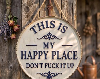Questo è il mio posto felice, non rovinarlo! Cartello rotondo in stile rustico vintage, 2D piatto