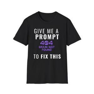 404 Not Found Funny Programmer Shirt, Give Me A Prompt To Fix This, Coding Humor Tee, Developer Joke Shirt, IT Funny T-Shirt