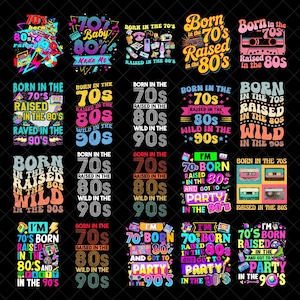 May include: A collection of colorful graphic designs with text, including phrases like "Born in the 70s, Raised in the 80s, Wild in the 90s" and "I'm 70's Born, Raised in the 80's and Got to Party in the 90's". The designs feature retro cassette tapes and vibrant color schemes.
