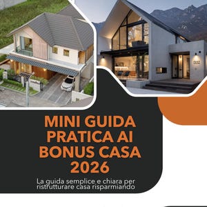 May include: Image of a guide titled "MINI GUIDA PRATICA AI BONUS CASA 2026" with a modern house design. The guide is for private individuals, families, property owners, and small investors. The text is in Italian.