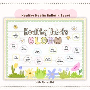 May include: A colorful bulletin board titled "Healthy Habits" with the word "BLOOM" in pastel letters. The board features illustrated reminders like "Eat Healthy Foods" and "Drink More Water," with a floral border and a garden scene at the bottom.